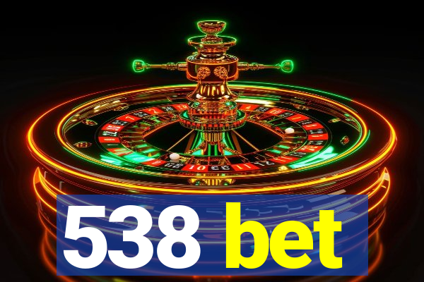 538 bet